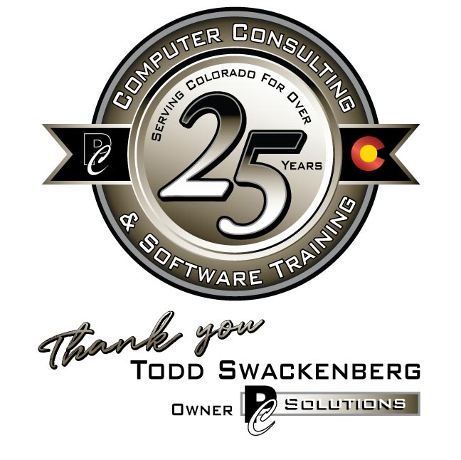 Thank you from Todd Swackenberg, owner of PC Solutions for 25 Years of Serving Colorado with Computer Consulting & Software Training